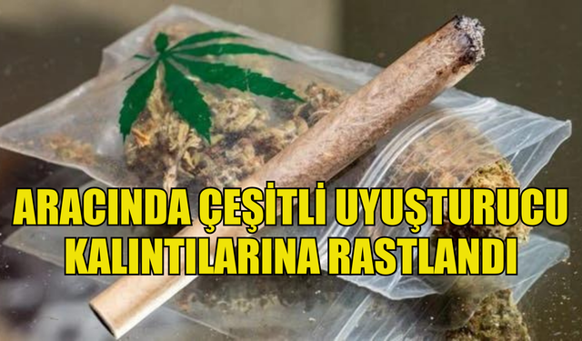 Aracında çeşitli uyuşturucu kalıntılarına rastlanan şahıs tutuklandı