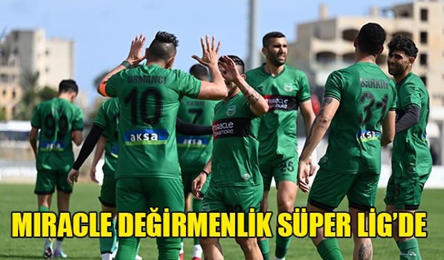 Miracle Değirmenlik Süper Lig’de