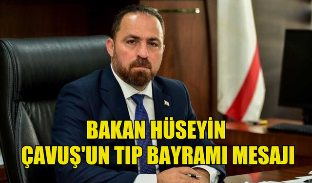 Bakan Çavuş'un Tıp Bayramı mesajı...