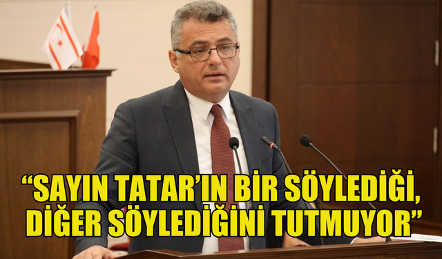 Erhürman: Sayın Tatar’ın bir söylediği, diğer söylediğini tutmuyor