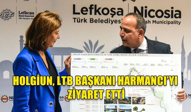 Holgiun, LTB Başkanı Harmancı’yı ziyaret etti