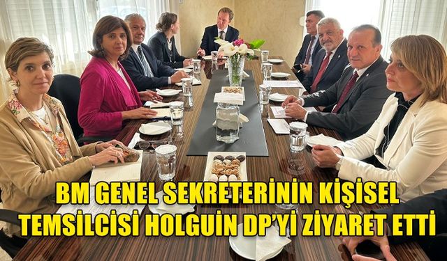 BM Genel Sekreterinin Kişisel Temsilcisi Holguin DP’yi ziyaret etti