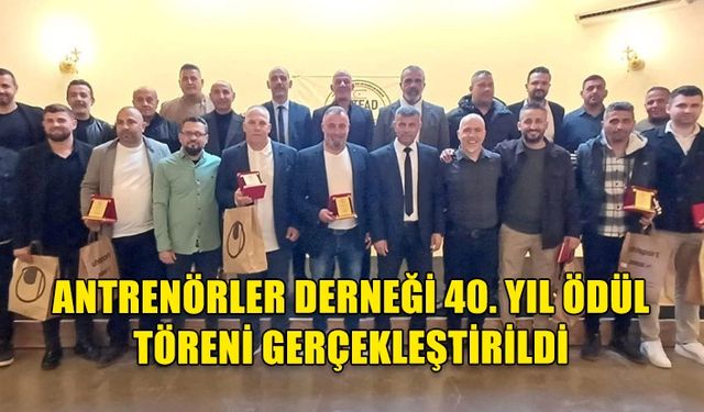 Antrenörler Derneği 40. yıl ödül töreni gerçekleştirildi