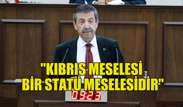 Ertuğruloğlu:"Kıbrıs meselesi bir statü meselesidir"