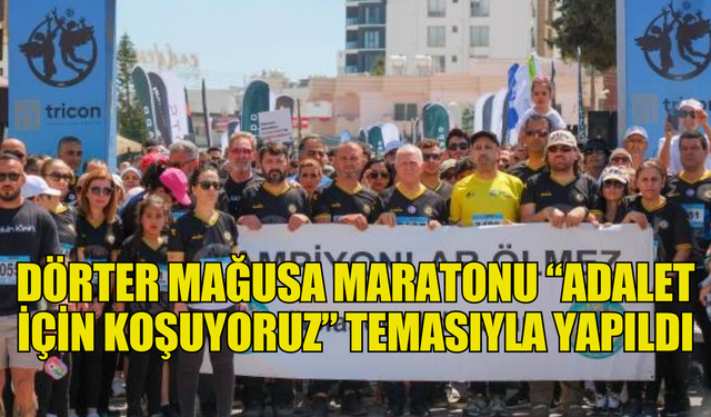 Gazimağusa’da Dörter Mağusa Maratonu “Adalet için koşuyoruz” temasıyla yapıldı