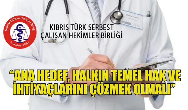 Serbest Çalışan Hekimler Birliği: “Ana hedef, halkın temel hak ve ihtiyaçlarını çözmek olmalı”