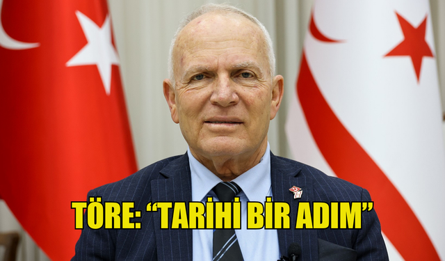 Meclis Başkanı Töre: “Tarihi bir adım”