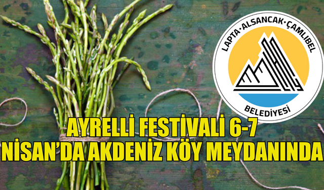 Ayrelli Festivali 6-7 Nisan’da Akdeniz köy meydanında…