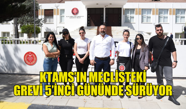 KTAMS’ın Meclisteki grevi 5’inci gününde sürüyor