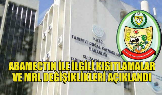 Tarım ve Doğal Kaynaklar Bakanlığı, bazı MRL değerlerinde değişiklik yapıldığını Abamectin ile ilgili de kısıtlamalar getirildiğini açıkladı