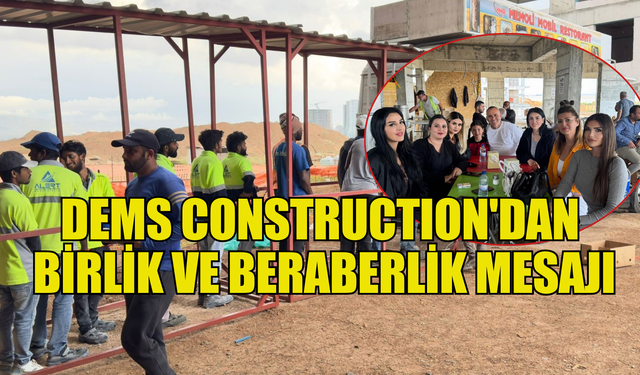 DEMS Construction birlik ve beraberlik mesajı verdi