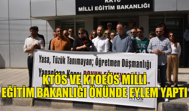 KTÖS ve KTOEÖS Milli Eğitim Bakanlığı önünde eylem yaptı