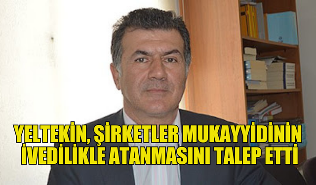 BASS Genel Sekreteri Yeltekin, Kooperatif Şirketler Mukayyidinin ivedilikle atanmasını talep etti