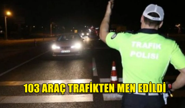 ÜLKE GENELİ GERÇEKLEŞTİRİLEN TRAFİK DENETİMLERİNDE  2 BİN 127 SÜRÜCÜ RAPOR EDİLDİ