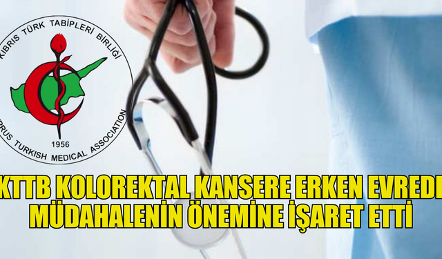 KTTB kolorektal kansere erken evrede müdahalenin önemine işaret etti