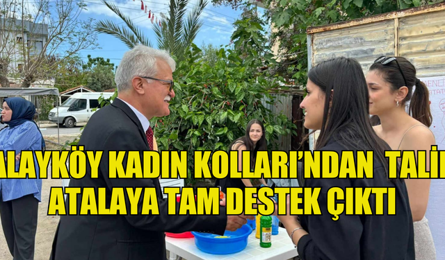 ALAYKÖY KADIN KOLLARI'NDAN  TALİP ATALAYA TAM DESTEK ÇIKTI