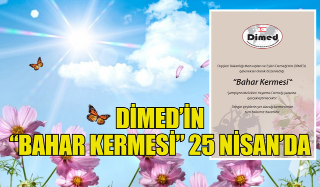 DİMED'İN 'BAHAR KERMESİ' 25 NİSANDA