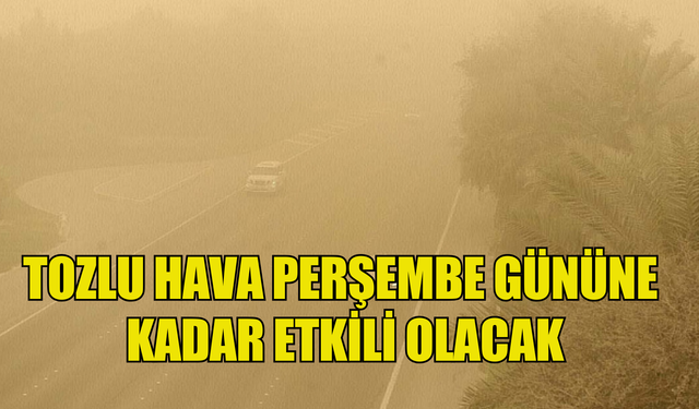 TOZLU HAVA PERŞEMBE GÜNÜNE KADAR ETKİLİ OLACAK