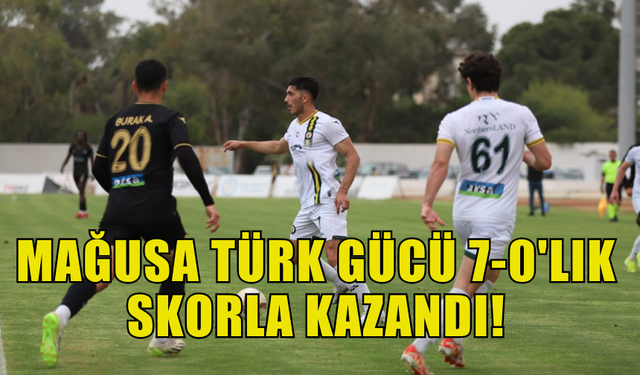 MAĞUSA TÜRK GÜCÜ ALSANCAK YEŞİLOVA SK'YI 7-0 YENDİ!