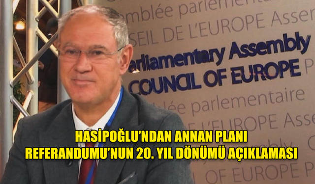 UBP GENEL SEKRETERİ HASİPOĞLU ANNAN PLANI REFERANDUMU’NUN 20. YIL DÖNÜMÜ NEDENİYLE AÇIKLAMA YAPTI