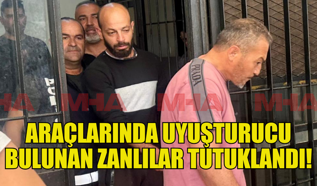 Uyuşturucuyla yakalanan zanlılar tutuklandı