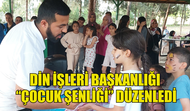 DİN İŞLERİ BAŞKANLIĞI “ÇOCUK ŞENLİĞİ” DÜZENLEDİ