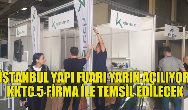 İstanbul Yapı Fuarı yarın açılıyor KKTC 5 firma ile temsil edilecek