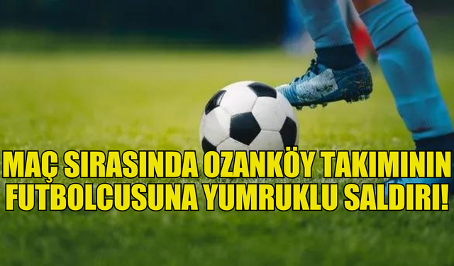 Ozanköy'lü futbolcunun darp sonucu bir dişi kırıldı!