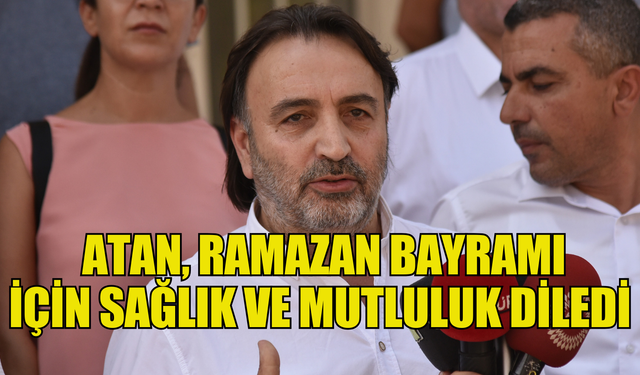 KAMUSEN Başkanı Atan, Ramazan Bayramı için sağlık ve mutluluk diledi