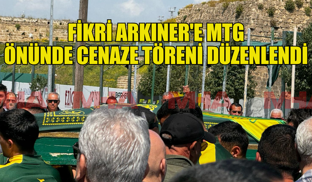 Fikri Arkıner'e MTG önünde cenaze töreni düzenlendi