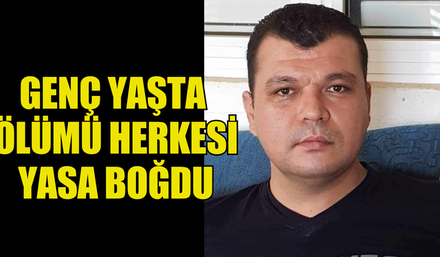 Genç yaşta ölümü herkesi yasa boğdu