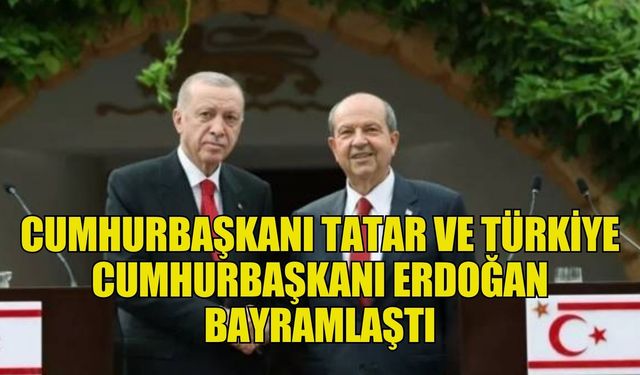 Cumhurbaşkanı Tatar ve Türkiye Cumhurbaşkanı Erdoğan bayramlaştı