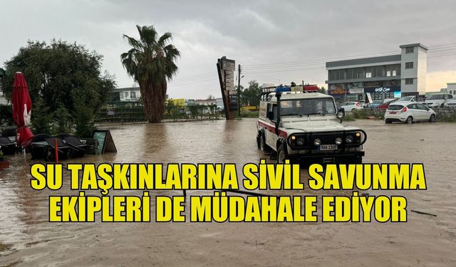 Su taşkınlarına Sivil Savunma ekipleri de müdahale ediyor