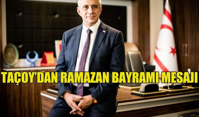 Taçoy’dan Ramazan Bayramı mesajı