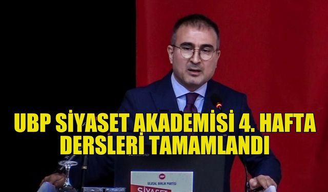 UBP Siyaset Akademisi 4. hafta dersleri tamamlandı