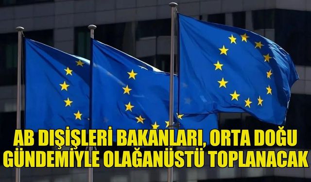 AB dışişleri bakanları, Orta Doğu gündemiyle olağanüstü toplanacak