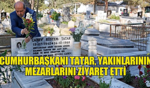 Cumhurbaşkanı Tatar, Lefkoşa Kabristanlığındaki yakınlarının mezarlarını ziyaret etti