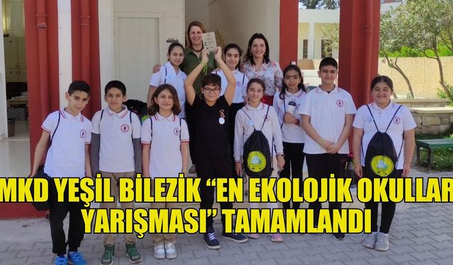 MKD Yeşil Bilezik “En Ekolojik Okullar Yarışması” tamamlandı