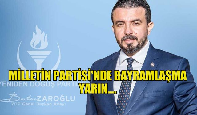 Milletin Partisi'nde bayramlaşma yarın....