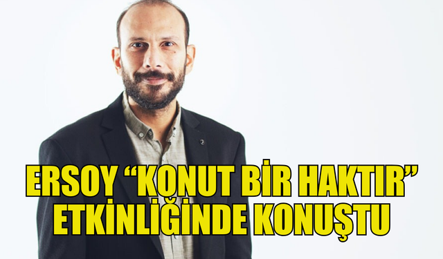 Ersoy “Konut Bir Haktır” etkinliğinde konuştu