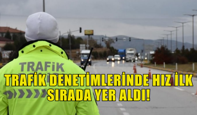 DENETİMLERDE 458 ARAÇ SÜRÜCÜSÜ RAPOR EDİLDİ