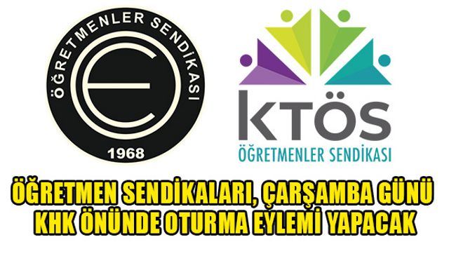 ÖĞRETMEN SENDİKALARI, ÇARŞAMBA GÜNÜ KHK ÖNÜNDE OTURMA EYLEMİ YAPACAK