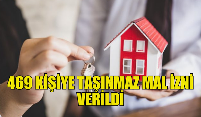 Bakanlar Kurulu, 469 kişiye taşınmaz mal izni verdi