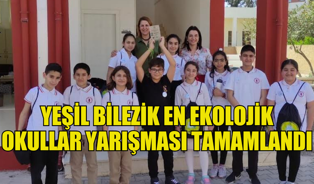 Yeşil Bilezik Projesi bünyesinde en ekolojik okullar yarışması tamamlandı