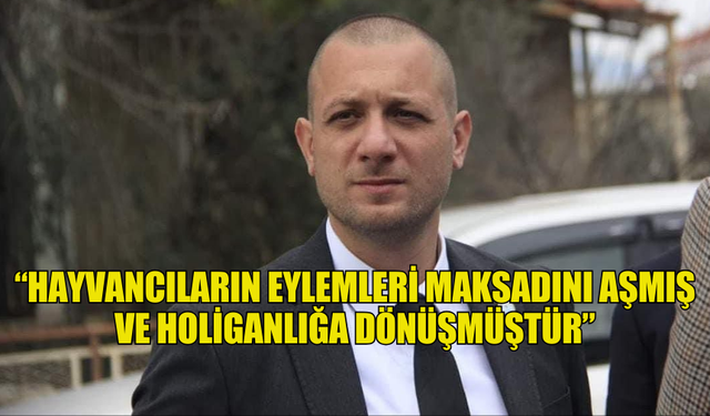 YDP: “HAYVANCILARIN EYLEMLERİ MAKSADINI AŞMIŞ VE HOLİGANLIĞA DÖNÜŞMÜŞTÜR”