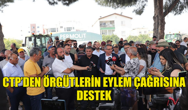 CTP’DEN ÖRGÜTLERİN EYLEM ÇAĞRISINA DESTEK