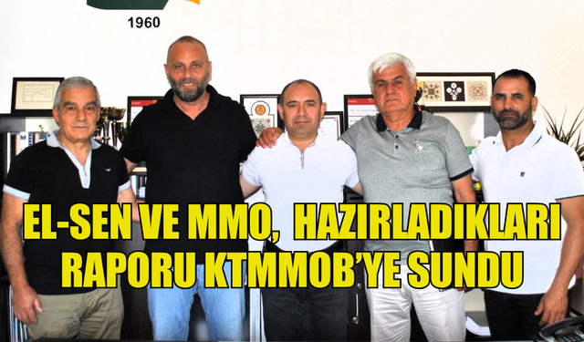 EL-SEN VE MMO, KALECİK III SÖZLEŞMESİ İLE İLGİLİ HAZIRLADIKLARI RAPORU KTMMOB’YE SUNDU