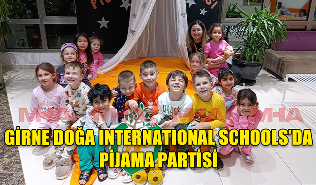 GİRNE DOĞA INTERNATIONAL SCHOOLS'DA 5 YAŞ GRUBU ÖĞRENCİLERE PİJAMA PARTİSİ DÜZENLENDİ