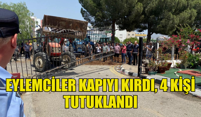 EYLEMCİLER KAPIYI KIRDI, 4 KİŞİ TUTUKLANDI