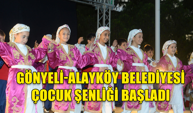 GÖNYELİ-ALAYKÖY BELEDİYESİ ÇOCUK ŞENLİĞİ BAŞLADI